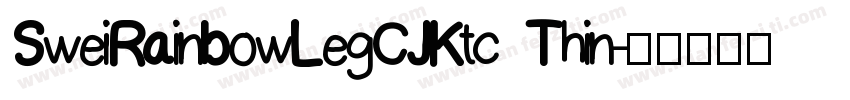 SweiRainbowLegCJKtc Thin字体转换